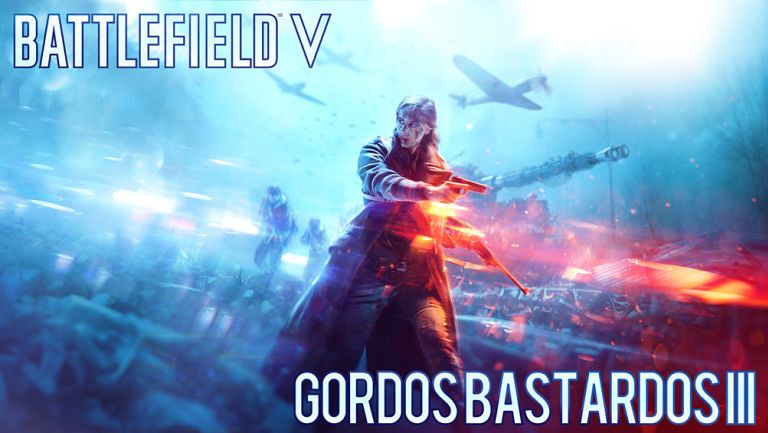 Los 3 Gordos Bastardos revisan el nuevo Battlefield V