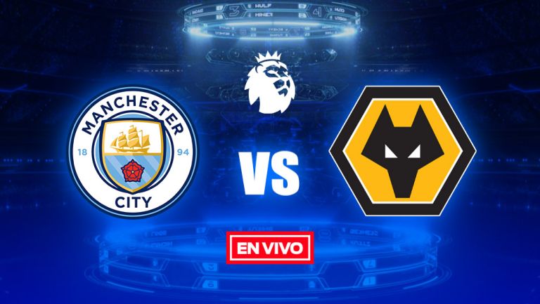 EN VIVO Y EN DIRECTO: Manchester City vs Wolverhampton