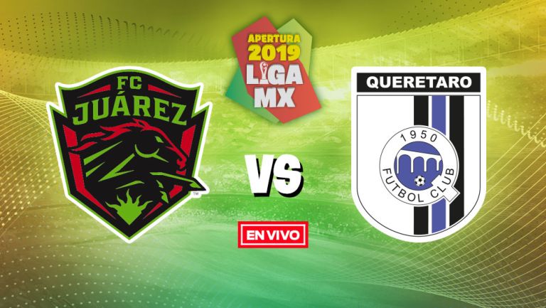 EN VIVO y EN DIRECTO: FC Juárez vs Querétaro