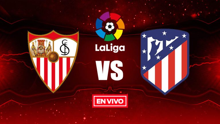 EN VIVO Y EN DIRECTO: Sevilla vs Atlético de Madrid