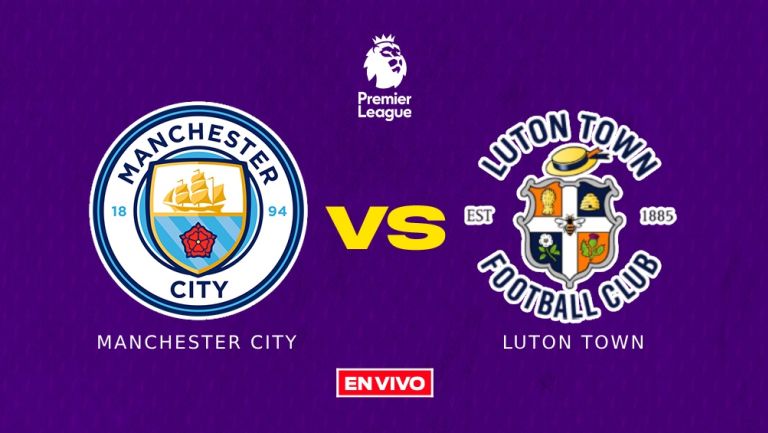 Manchester City vs Luton Town EN VIVO Premier League Jornada 33